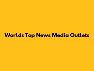 World's Top News Media Outlets
