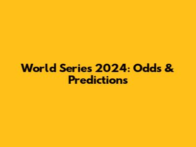 World Series 2024: Odds & Predictions