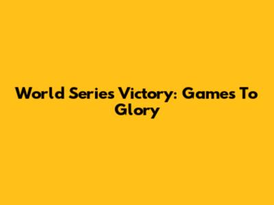 World Series Victory: Games To Glory