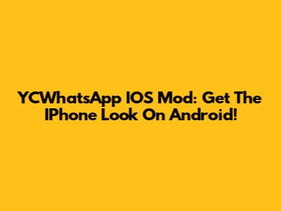 YCWhatsApp IOS Mod: Get The IPhone Look On Android!