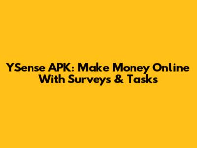 YSense APK: Make Money Online With Surveys & Tasks