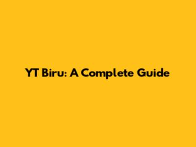YT Biru: A Complete Guide