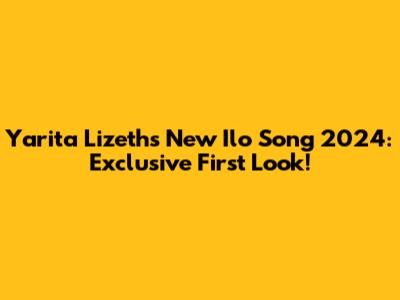 Yarita Lizeth's New Ilo Song 2024: Exclusive First Look!