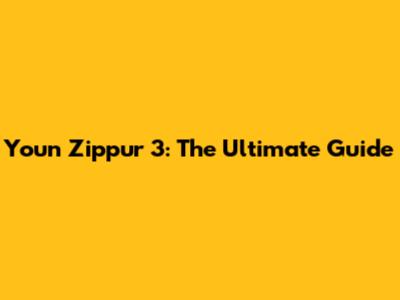 Youn Zippur 3: The Ultimate Guide