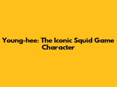 Young-hee: The Iconic Squid Game Character