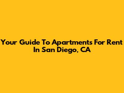 Your Guide To Apartments For Rent In San Diego, CA