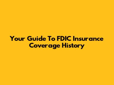 Your Guide To FDIC Insurance Coverage History