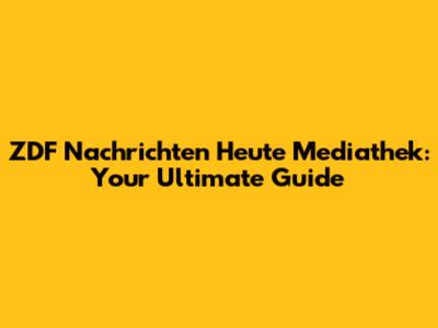 ZDF Nachrichten Heute Mediathek: Your Ultimate Guide
