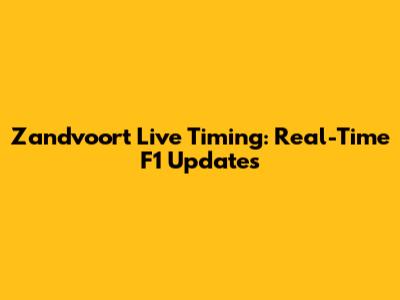 Zandvoort Live Timing: Real-Time F1 Updates