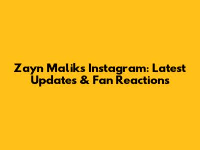 Zayn Malik's Instagram: Latest Updates & Fan Reactions