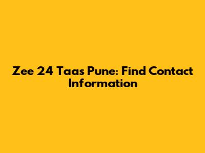 Zee 24 Taas Pune: Find Contact Information