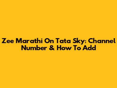 Zee Marathi On Tata Sky: Channel Number & How To Add