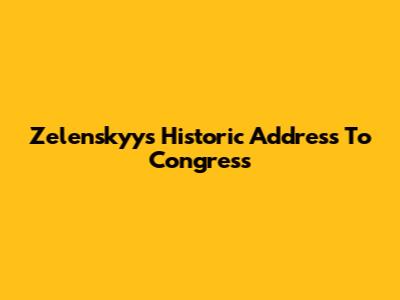 Zelenskyy's Historic Address To Congress