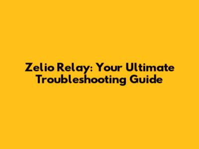 Zelio Relay: Your Ultimate Troubleshooting Guide