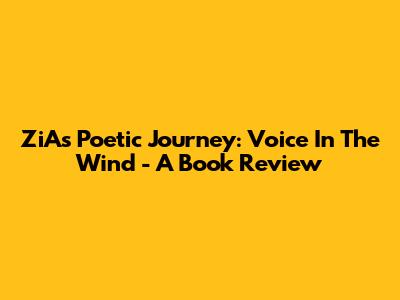 ZiA's Poetic Journey: Voice In The Wind - A Book Review