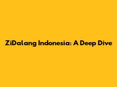ZiDalang Indonesia: A Deep Dive