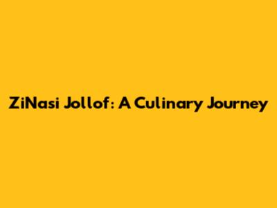 ZiNasi Jollof: A Culinary Journey