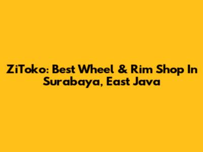 ZiToko: Best Wheel & Rim Shop In Surabaya, East Java