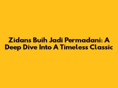 Zidan's 'Buih Jadi Permadani': A Deep Dive Into A Timeless Classic