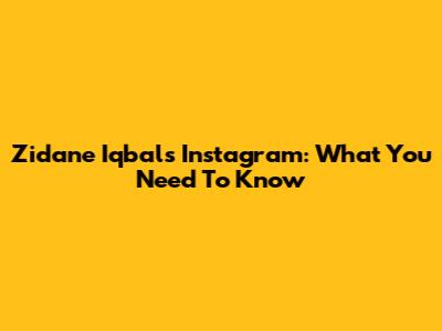 Zidane Iqbal's Instagram: What You Need To Know