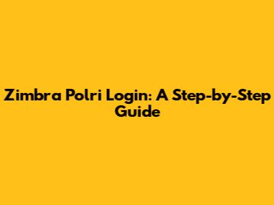 Zimbra Polri Login: A Step-by-Step Guide