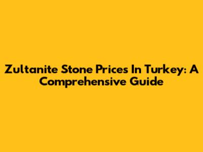 Zultanite Stone Prices In Turkey: A Comprehensive Guide