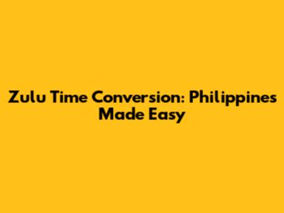 Zulu Time Conversion: Philippines Made Easy